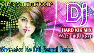 Sheesha Ke Dil Banal Rahe DJ REMIX BHOJPURI || Hard Base mix || Old is gold DJ remix
