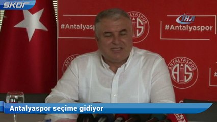 Antalyaspor seçime gidiyor