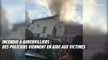 Incendie à Aubervilliers : des images des policiers venant en aide aux victimes