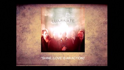Luminate - Shine (Love Is An Action)