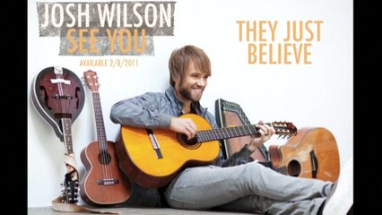 Josh Wilson - They Just Believe