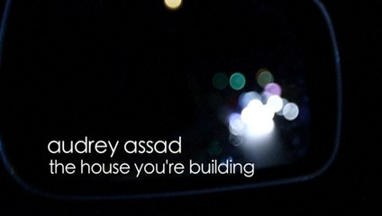 Audrey Assad - The Making Of The House You're Building