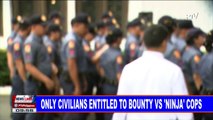 Only civilians entitled to bounty vs. 'ninja' cops