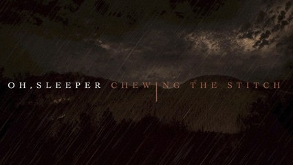 Oh, Sleeper - Chewing the Stitch