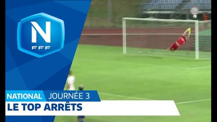Le Top Arrêts (J3) I  I National FFF 2018-2019