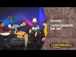 Tips Om2: Jatuh bangun om om 3 of 3