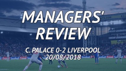 Crystal Palace 0-2 Liverpool - Managers' review
