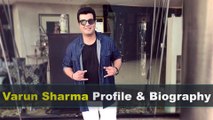 Varun Sharma Biography | Age | Family | Movies | Height and Net Worth