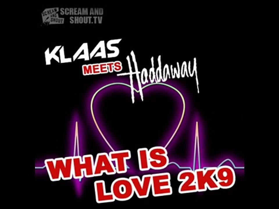 Klaas Meets Haddaway What Is Love 2K9 (Klaas Club Mix)