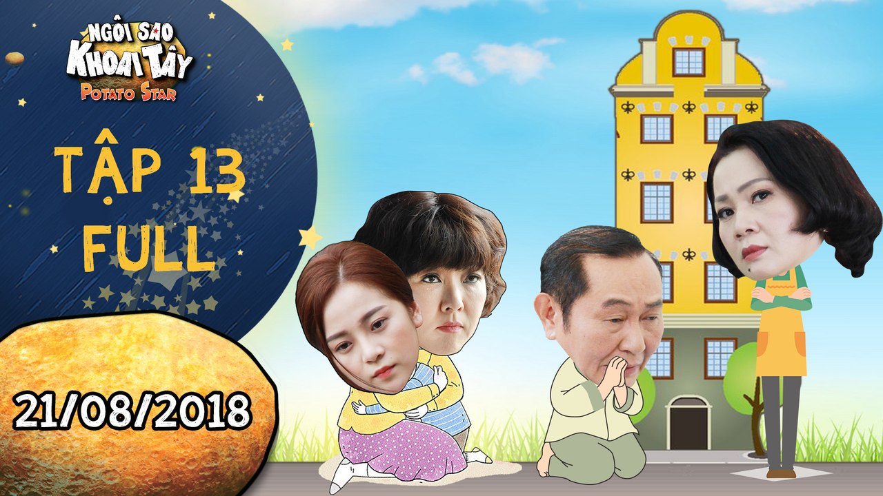 Ngôi sao khoai tây | tập 13 full: Anh Tuấn năn nỉ Hoàng Trinh để được cưu mang mẹ con Tam Triều Dâng
