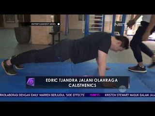 Edric Tjandra Rutin Berolahraga Demi Tubuh Ideal