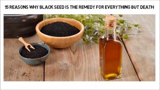 15 Reasons Why Black Seed Is ‘The Remedy For Everything But Death