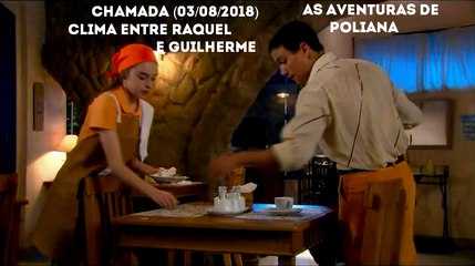 Chamada (2) As Aventuras de Poliana Capítulo 58 - Clima entre Guilherme e Raquel (03/08/18) | SBT