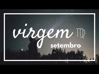 [ VIRGEM ] HORÓSCOPO MENSAL / SETEMBRO ✨