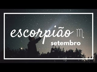 [ ESCORPIÃO ] HORÓSCOPO MENSAL / SETEMBRO ✨