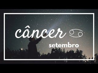 [ CÂNCER ] HORÓSCOPO MENSAL / SETEMBRO ✨