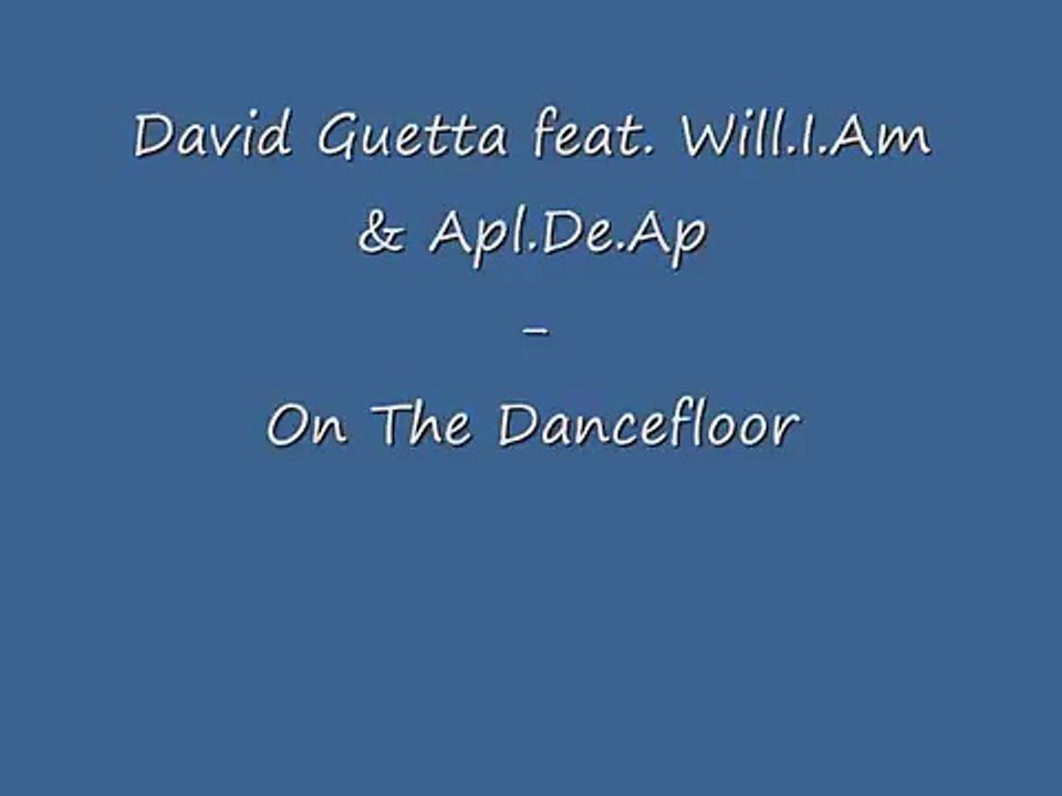 David Guetta feat. Will.I.Am & Apl.De.Ap On The Dancefloor