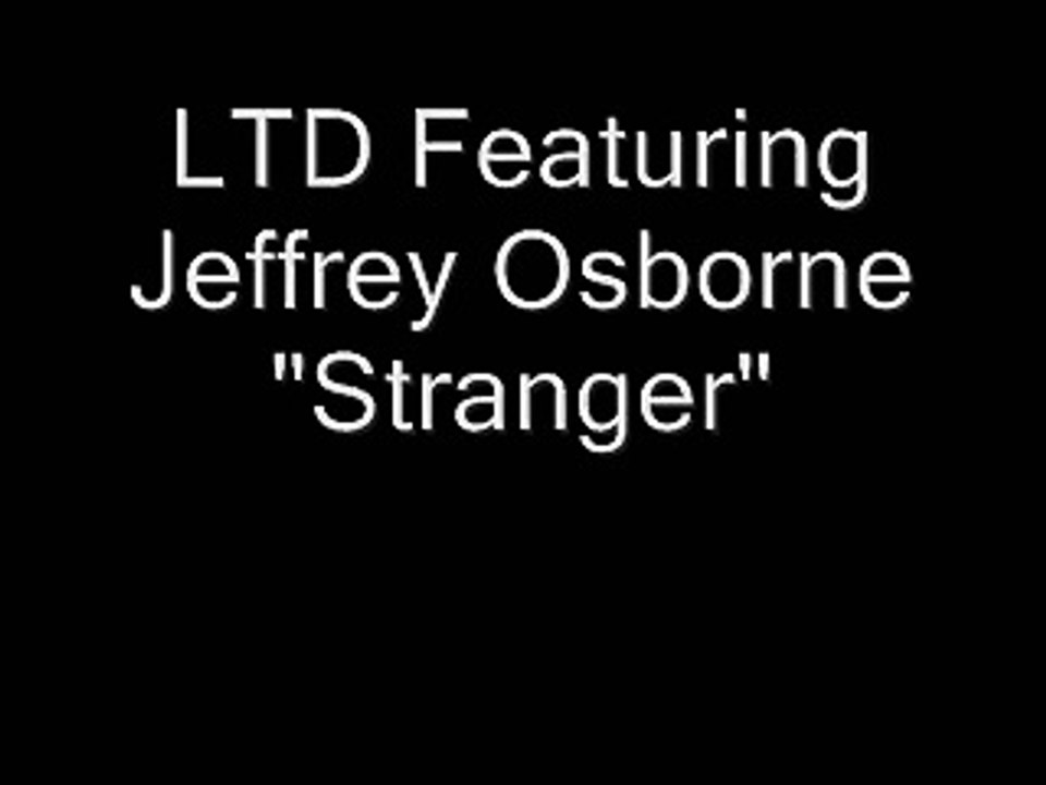 LTD Featuring Jeffrey Osborne Stranger