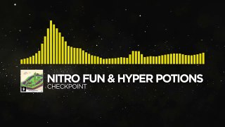 [Electro] Nitro Fun & Hyper Potions Checkpoint [Monstercat Release]