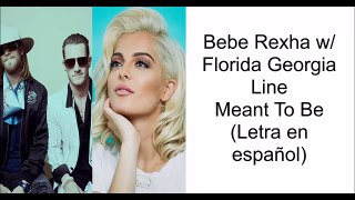 Bebe Rexha w/ Florida Georgia Line Meant To Be (Letra en español)