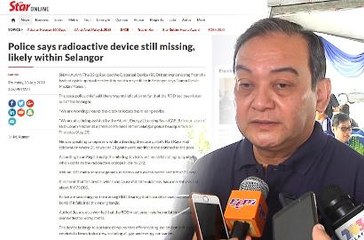Police says radioactive device still missing, likely within Selangor