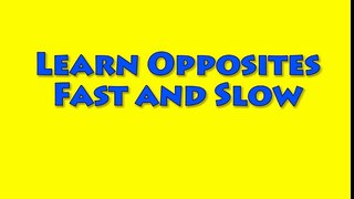 Vids4kids.tv Learn Opposites Fast And Slow