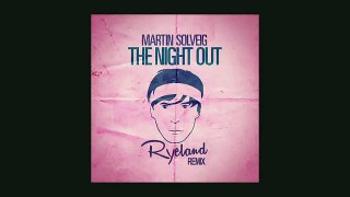 Martin Solveig The Night Out (Ryeland remix)