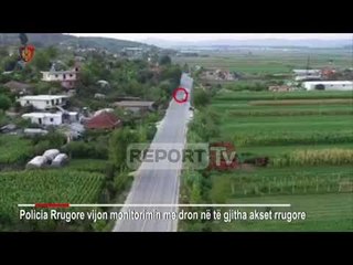 Report TV - Siguria në rrugë, vijon monitorimi me dron, kapen 'mat' 74 shoferë