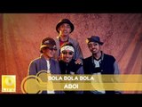 Aboi- Bola Bola Bola