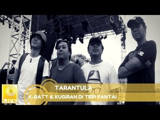 K-Batt & Kugiran Di Tepi Pantai - Tarantula
