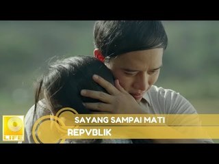 Repvblik - Sayang Sampai Mati (Official Music Video with Lyrics)