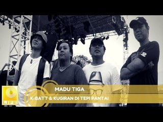 K-Batt & Kugiran Di Tepi Pantai - Madu Tiga