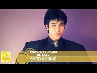Syed Sobrie - Pertanyaan Yang Berlalu