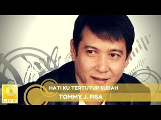 Tommy J.Pisa - Hati Ku Tertutup Sudah (Official Music Audio)