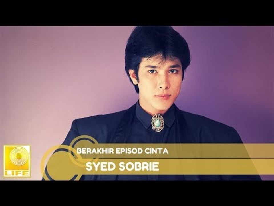 Syed Sobrie- Berakhir Episod Cinta