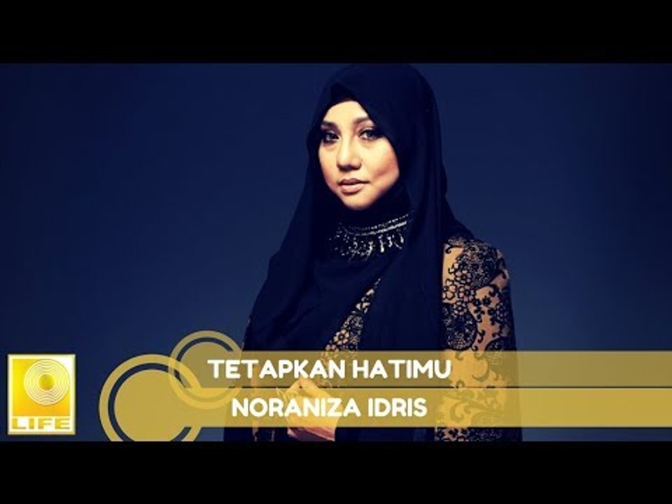 Noraniza Idris - Tetapkan Hatimu