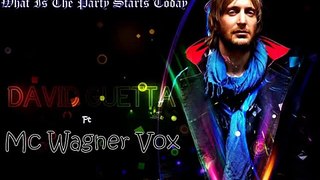 David Guetta Ft Wagner Vox What Is The Party Starts Today. New Song new