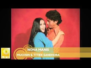 Muchsin & Titiek Sandhora - Nona Manis (Official Music Audio)