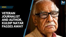 Veteran journalist and author, Kuldip Nayar, passes away