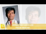 Malek Ridzuan - Jangan Bertanya Lagi (Official Audio)