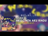Nakkal - Aku Cinta AKu Rindu (Official Audio)