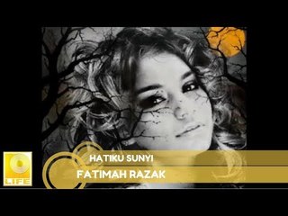 Fatimah Razak -  Hatiku Sunyi (Official Audio)