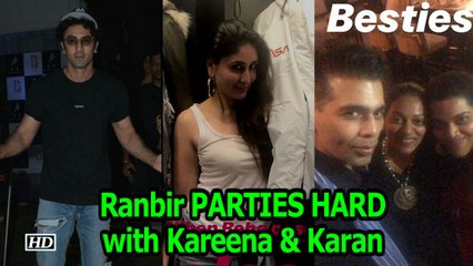 Ranbir PARTIES HARD with Kareena Kapoor Khan & Karan Johar
