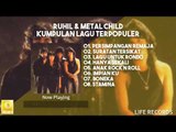 Ruhil & Metal Child - Kumpulan Lagu Terpopuler