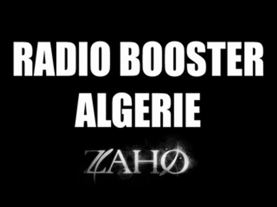 Zaho Radio booster Algerie Radio