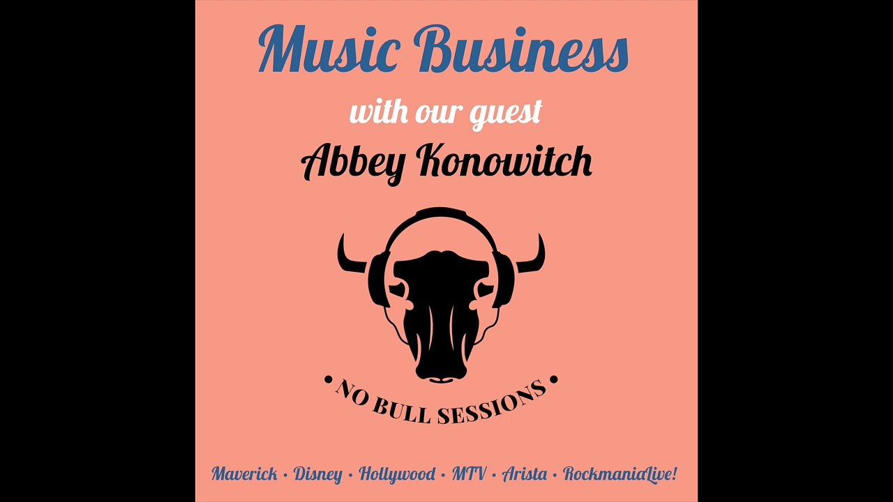 The Music Business • Abbey Konowitch • No Bull Sessions