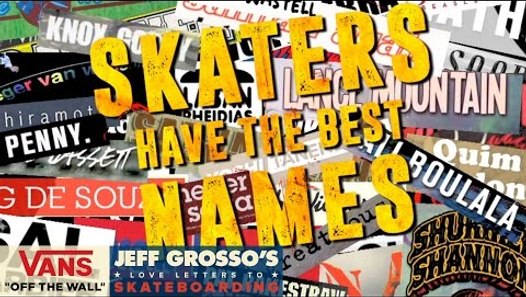 Skaters Have the Best Names | Jeff Grosso's Loveletters to Skateboarding |  VANS - video dailymotion