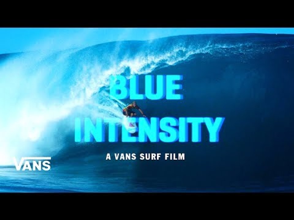 Blue Intensity - Official Trailer | Surf | VANS