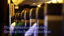 Flight Attendant Tips for Getting the Best Airline Seat