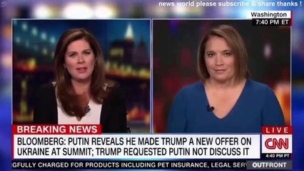 BREAKING NEWS BLOOMBERG PUTIN REVEALS HE MADE TRUMP A NEW OFFER ON UKRAINE AT SUMMIT. CNN